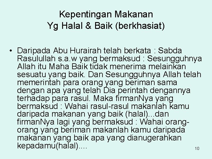 Kepentingan Makanan Yg Halal & Baik (berkhasiat) • Daripada Abu Hurairah telah berkata :