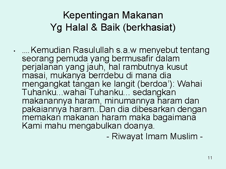 Kepentingan Makanan Yg Halal & Baik (berkhasiat) • …. Kemudian Rasulullah s. a. w