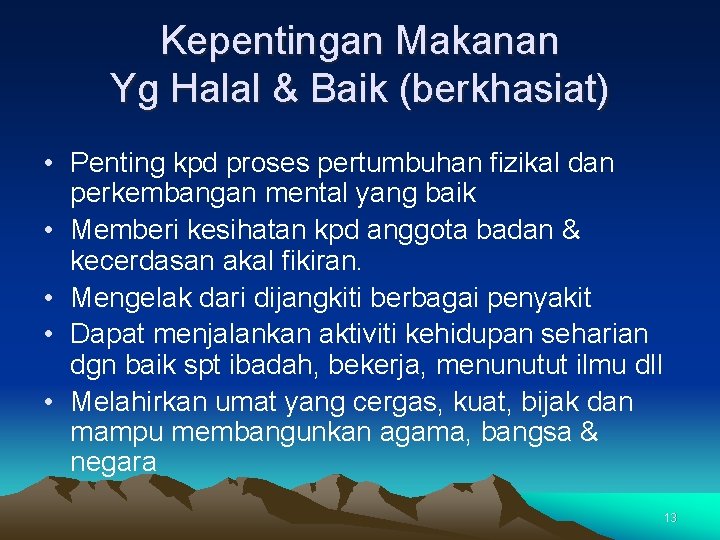 Kepentingan Makanan Yg Halal & Baik (berkhasiat) • Penting kpd proses pertumbuhan fizikal dan