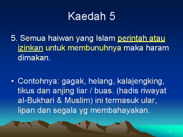 Kaedah 5 5. Semua haiwan yang Islam perintah atau izinkan untuk membunuhnya maka haram