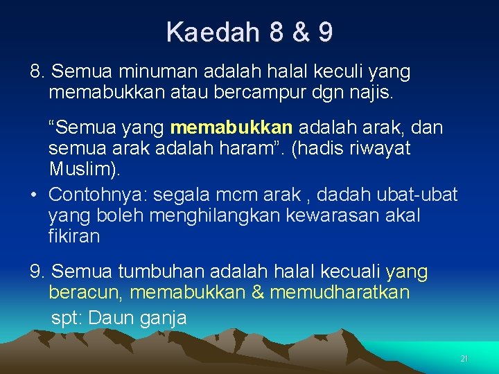 Kaedah 8 & 9 8. Semua minuman adalah halal keculi yang memabukkan atau bercampur