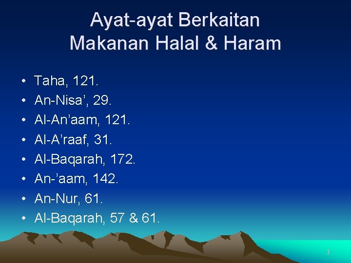 Ayat-ayat Berkaitan Makanan Halal & Haram • • Taha, 121. An-Nisa’, 29. Al-An’aam, 121.