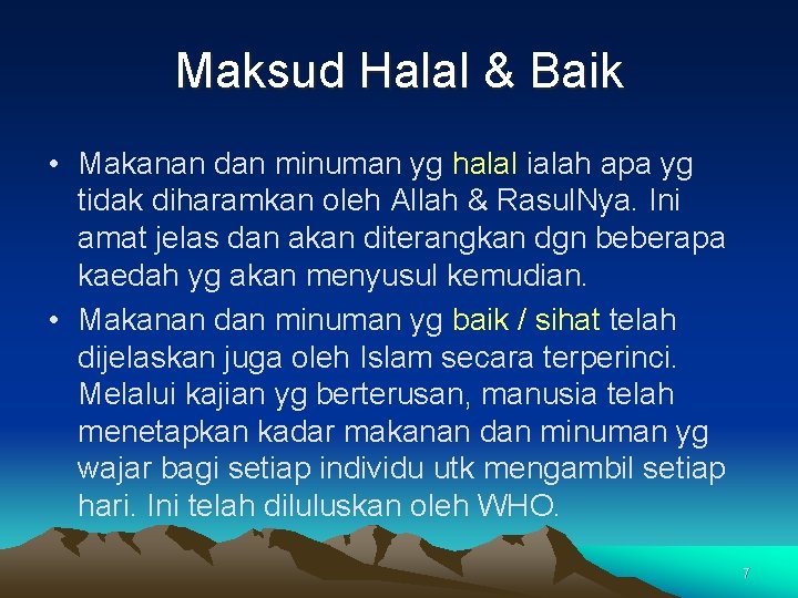 Maksud Halal & Baik • Makanan dan minuman yg halal ialah apa yg tidak