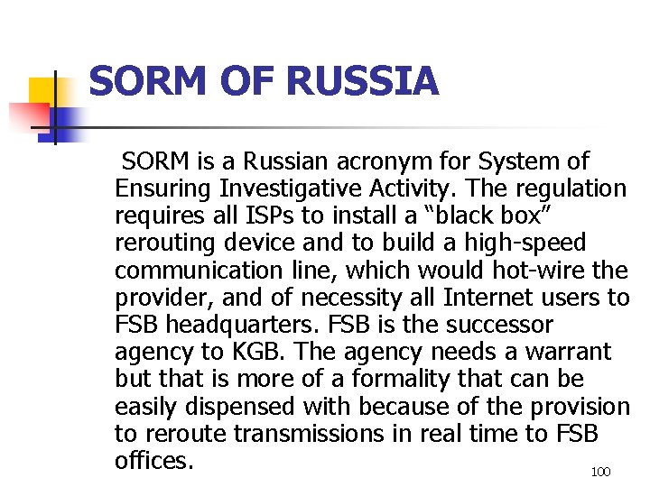 SORM OF RUSSIA SORM is a Russian acronym for System of Ensuring Investigative Activity.