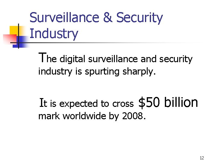 Surveillance & Security Industry The digital surveillance and security industry is spurting sharply. It
