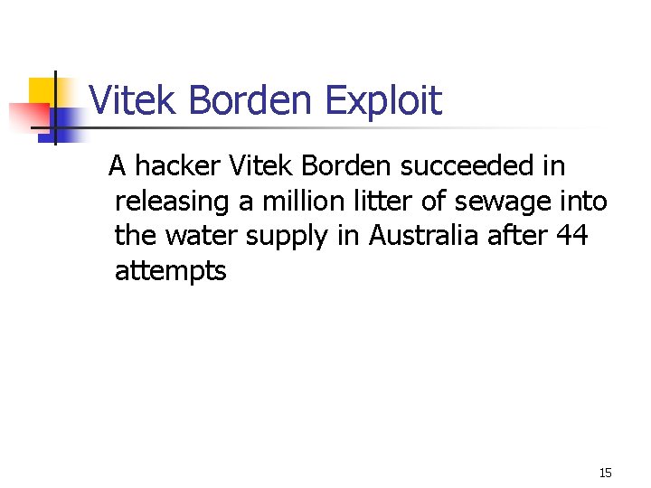 Vitek Borden Exploit A hacker Vitek Borden succeeded in releasing a million litter of