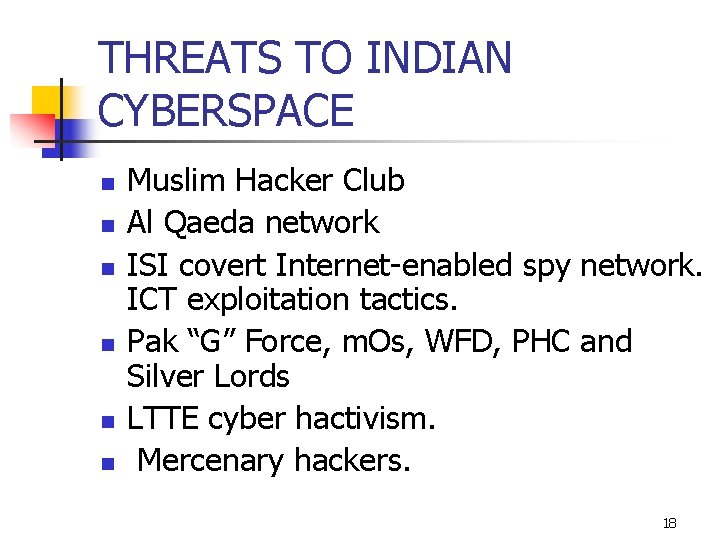THREATS TO INDIAN CYBERSPACE n n n Muslim Hacker Club Al Qaeda network ISI