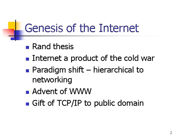 Genesis of the Internet n n n Rand thesis Internet a product of the