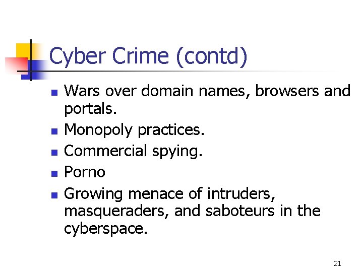 Cyber Crime (contd) n n n Wars over domain names, browsers and portals. Monopoly