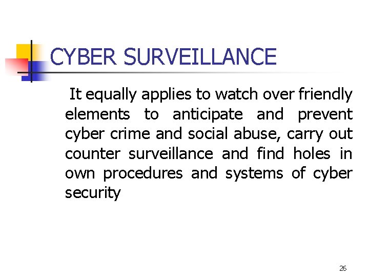 CYBER SURVEILLANCE It equally applies to watch over friendly elements to anticipate and prevent