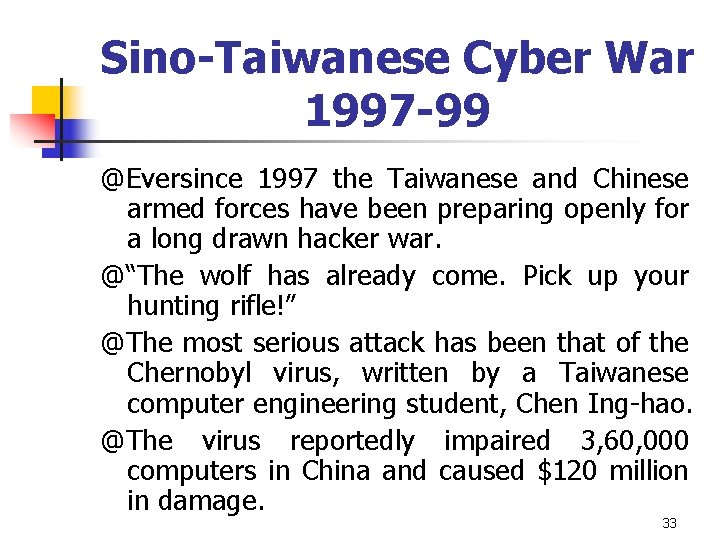 Sino-Taiwanese Cyber War 1997 -99 @Eversince 1997 the Taiwanese and Chinese armed forces have