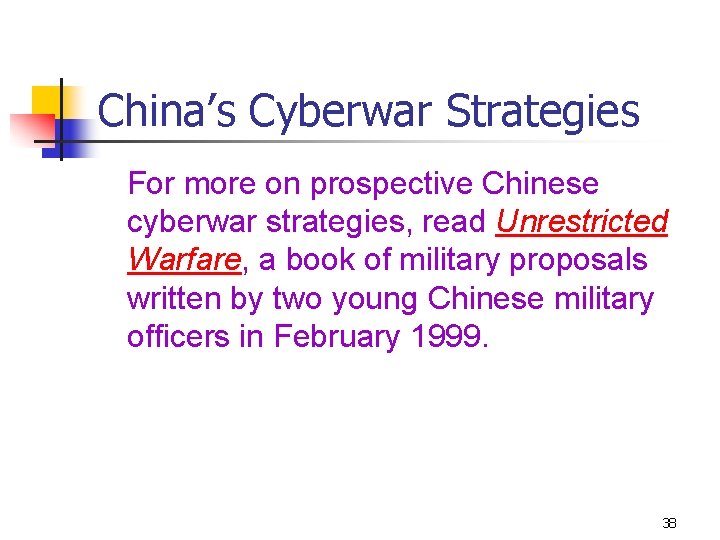 China’s Cyberwar Strategies For more on prospective Chinese cyberwar strategies, read Unrestricted Warfare, a