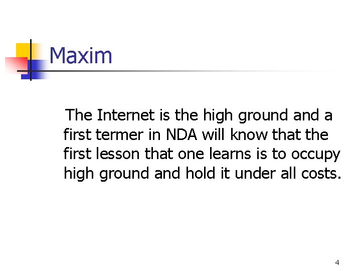 Maxim The Internet is the high ground a first termer in NDA will know