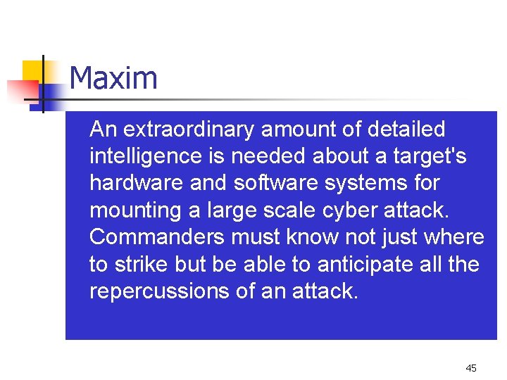 Maxim n An extraordinary amount of detailed intelligence is needed about a target's hardware