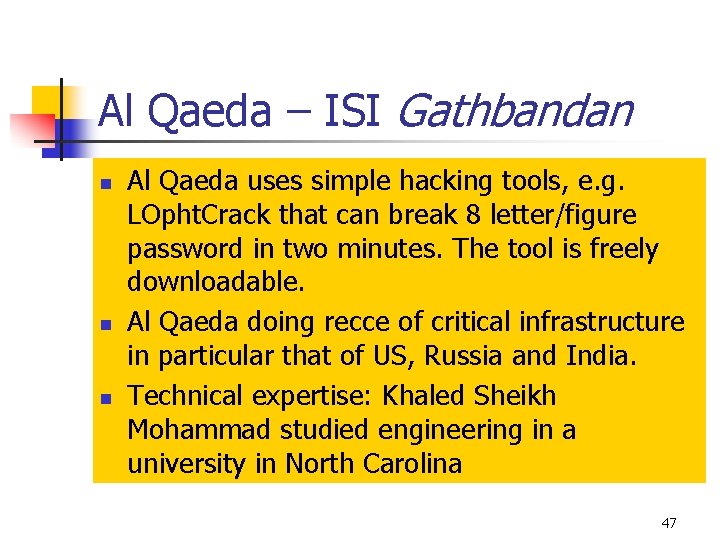 Al Qaeda – ISI Gathbandan n Al Qaeda uses simple hacking tools, e. g.