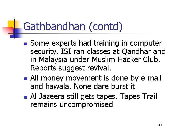 Gathbandhan (contd) n n n Some experts had training in computer security. ISI ran
