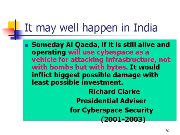 It may well happen in India n Someday Al Qaeda, if it is still