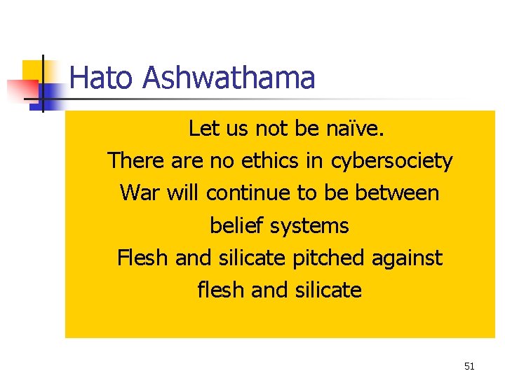 Hato Ashwathama Let us not be naïve. There are no ethics in cybersociety War