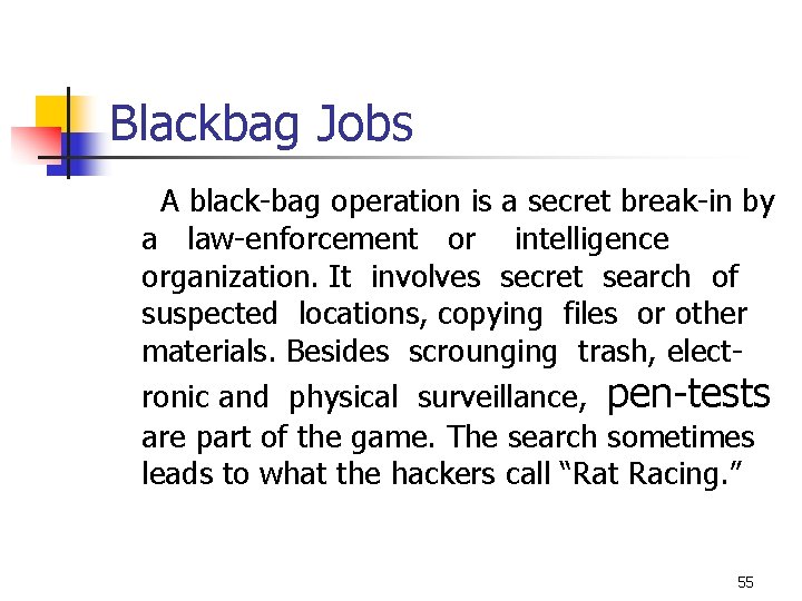 Blackbag Jobs A black-bag operation is a secret break-in by a law-enforcement or intelligence