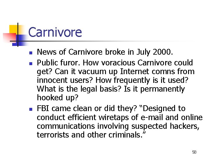 Carnivore n n n News of Carnivore broke in July 2000. Public furor. How