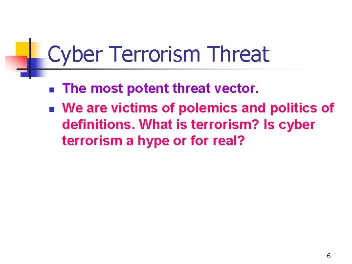 Cyber Terrorism Threat n n The most potent threat vector. We are victims of