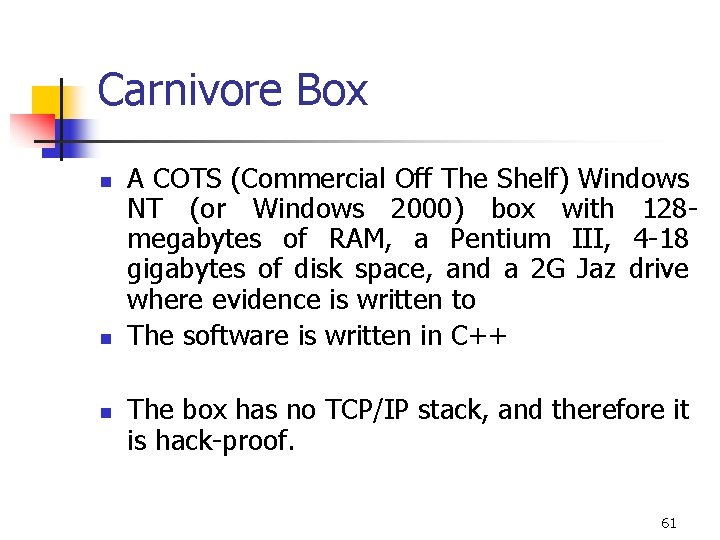 Carnivore Box n n n A COTS (Commercial Off The Shelf) Windows NT (or