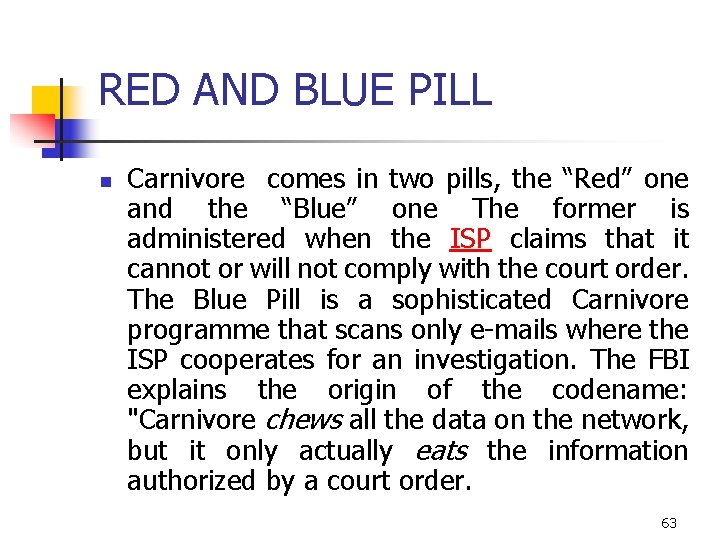 RED AND BLUE PILL n Carnivore comes in two pills, the “Red” one and