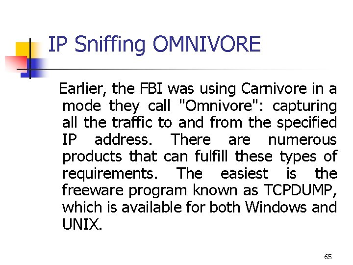 IP Sniffing OMNIVORE Earlier, the FBI was using Carnivore in a mode they call