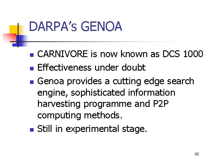 DARPA’s GENOA n n CARNIVORE is now known as DCS 1000 Effectiveness under doubt