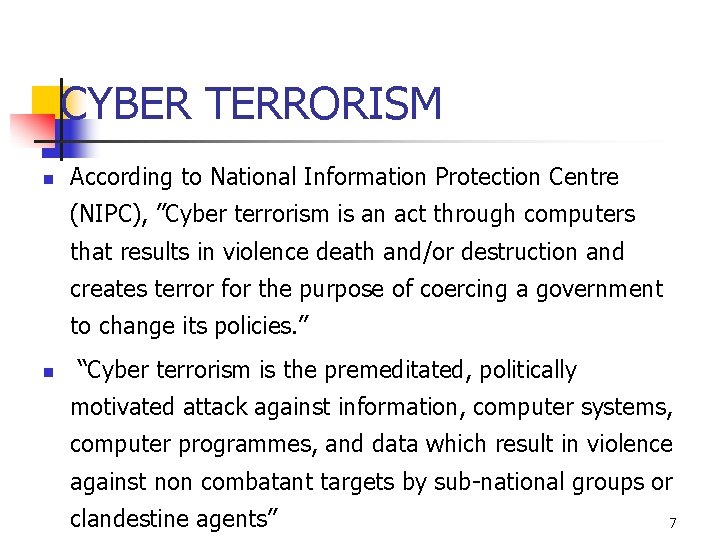 CYBER TERRORISM n According to National Information Protection Centre (NIPC), ”Cyber terrorism is an