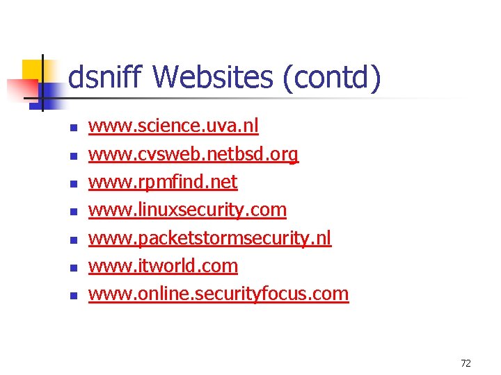 dsniff Websites (contd) n n n n www. science. uva. nl www. cvsweb. netbsd.