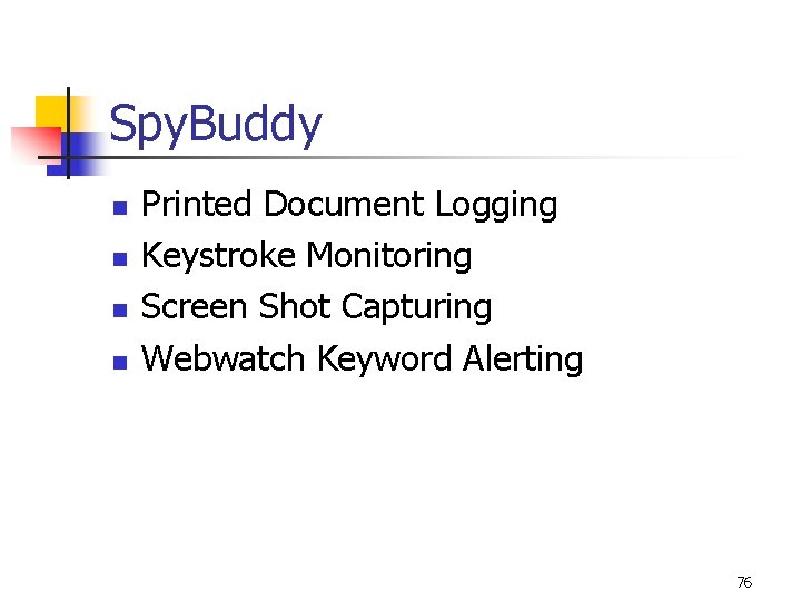 Spy. Buddy n n Printed Document Logging Keystroke Monitoring Screen Shot Capturing Webwatch Keyword