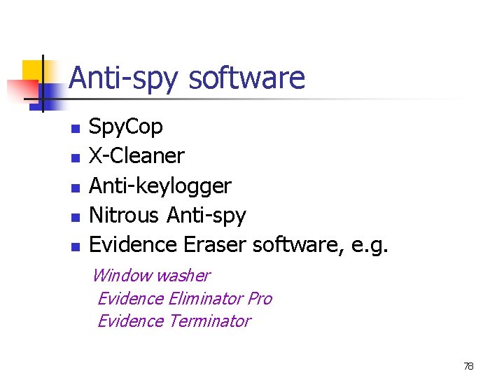 Anti-spy software Spy. Cop n X-Cleaner n Anti-keylogger n Nitrous Anti-spy n Evidence Eraser