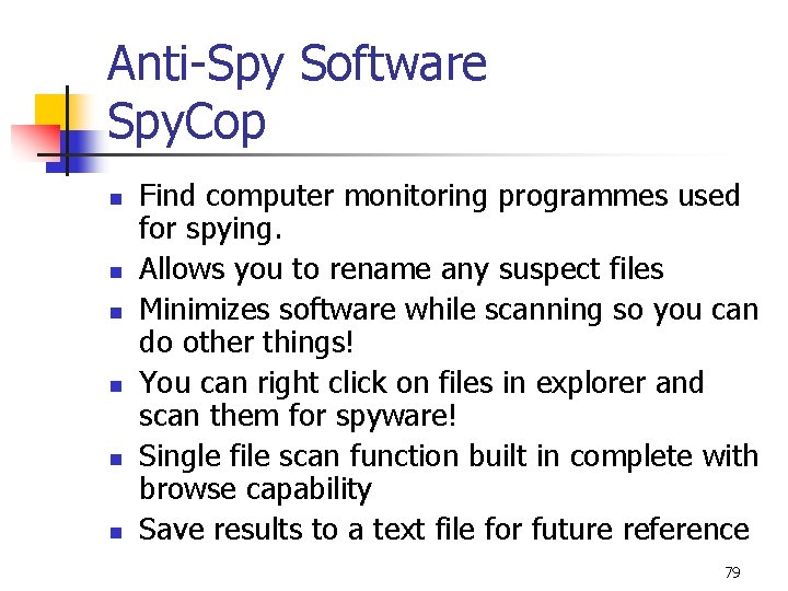 Anti-Spy Software Spy. Cop n n n Find computer monitoring programmes used for spying.