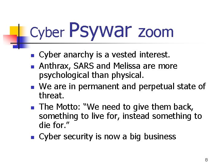 Cyber Psywar zoom n n n Cyber anarchy is a vested interest. Anthrax, SARS