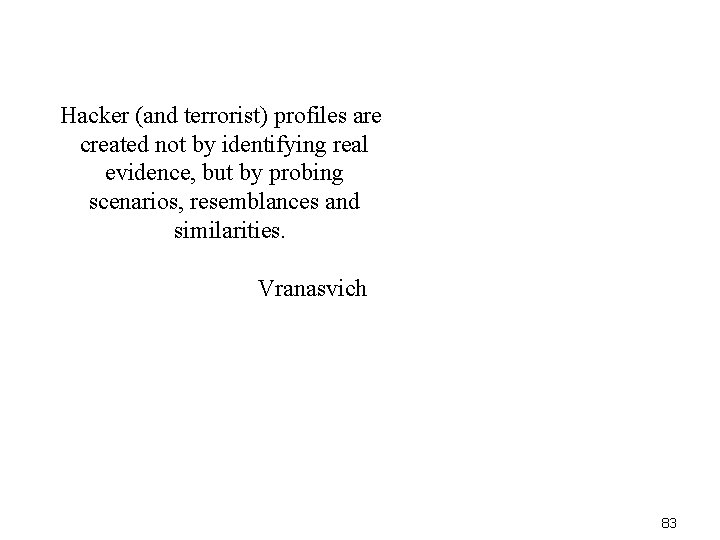 Hacker (and terrorist) profiles are created not by identifying real evidence, but by probing