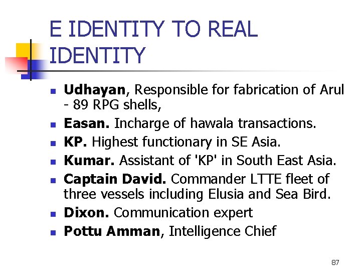 E IDENTITY TO REAL IDENTITY n n n n Udhayan, Responsible for fabrication of