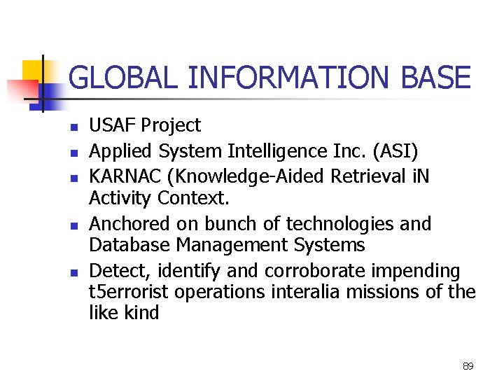 GLOBAL INFORMATION BASE n n n USAF Project Applied System Intelligence Inc. (ASI) KARNAC