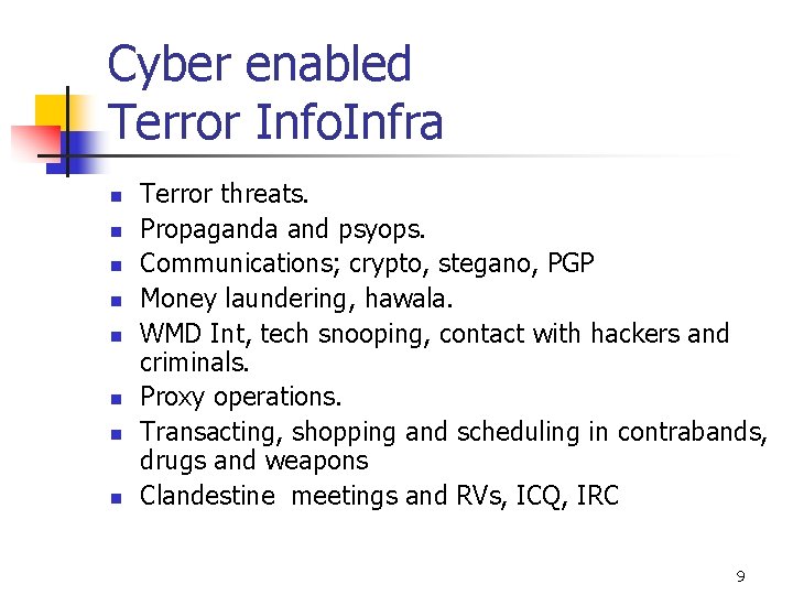 Cyber enabled Terror Info. Infra n n n n Terror threats. Propaganda and psyops.