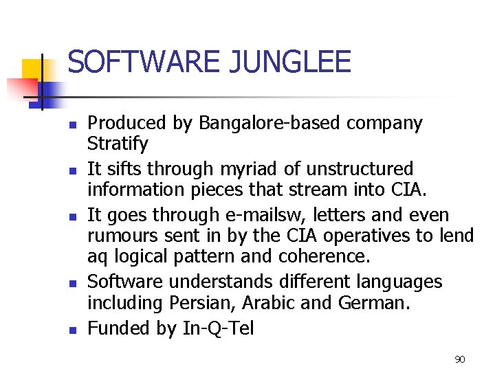 SOFTWARE JUNGLEE n n n Produced by Bangalore-based company Stratify It sifts through myriad