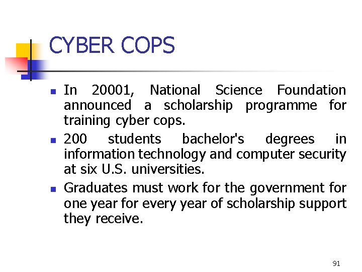CYBER COPS n n n In 20001, National Science Foundation announced a scholarship programme