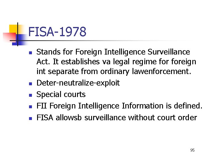 FISA-1978 n n n Stands for Foreign Intelligence Surveillance Act. It establishes va legal