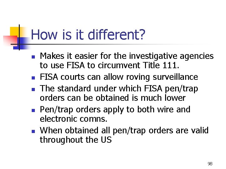 How is it different? n n n Makes it easier for the investigative agencies