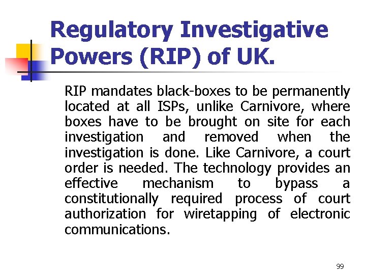 Regulatory Investigative Powers (RIP) of UK. RIP mandates black-boxes to be permanently located at