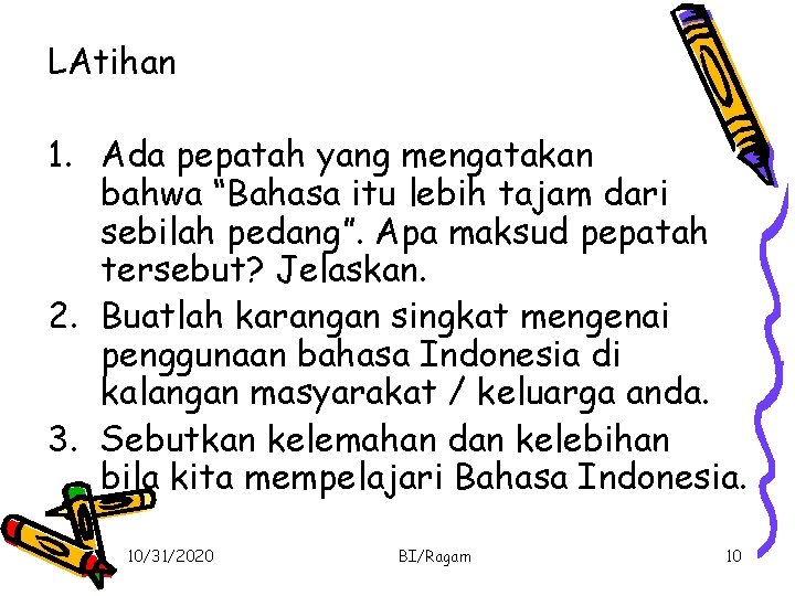 LAtihan 1. Ada pepatah yang mengatakan bahwa “Bahasa itu lebih tajam dari sebilah pedang”.