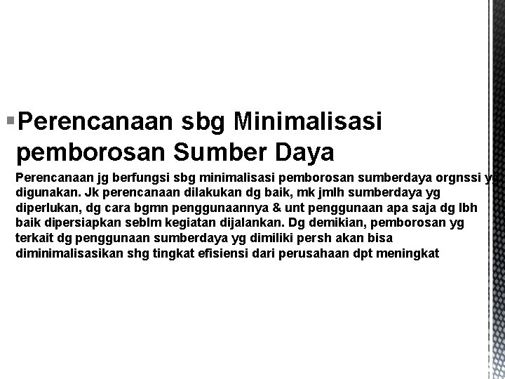 §Perencanaan sbg Minimalisasi pemborosan Sumber Daya Perencanaan jg berfungsi sbg minimalisasi pemborosan sumberdaya orgnssi