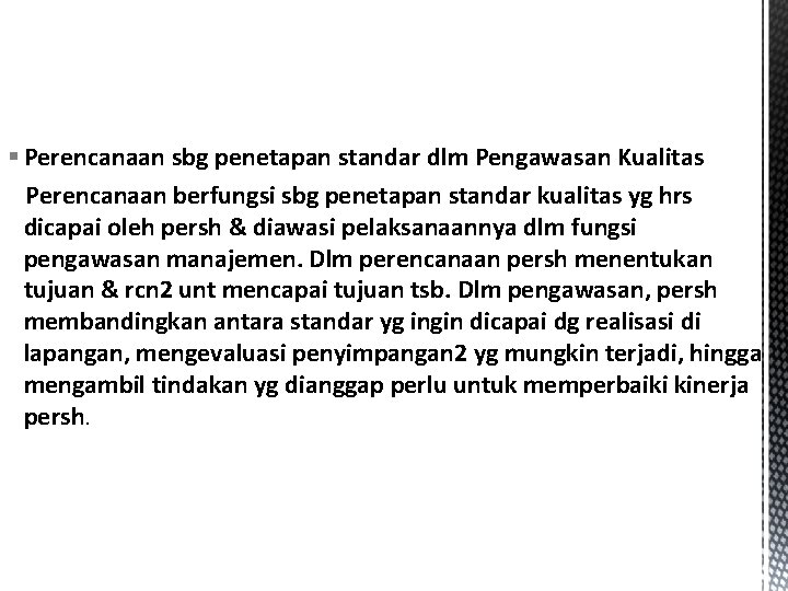 § Perencanaan sbg penetapan standar dlm Pengawasan Kualitas Perencanaan berfungsi sbg penetapan standar kualitas