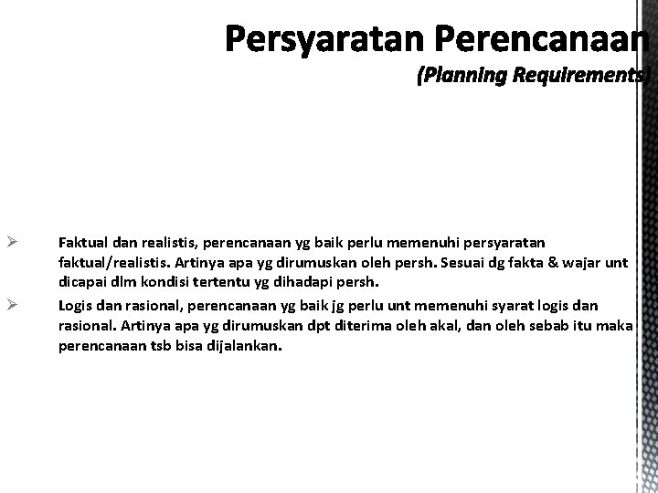 Ø Ø Faktual dan realistis, perencanaan yg baik perlu memenuhi persyaratan faktual/realistis. Artinya apa