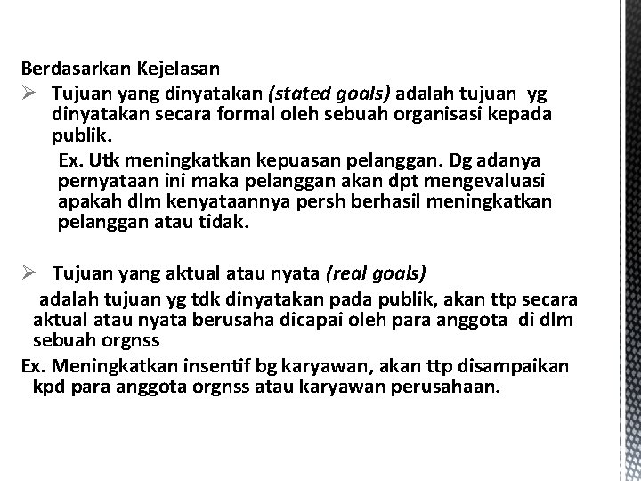 Berdasarkan Kejelasan Ø Tujuan yang dinyatakan (stated goals) adalah tujuan yg dinyatakan secara formal