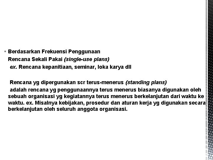 § Berdasarkan Frekuensi Penggunaan Rencana Sekali Pakai (single-use plans) ex. Rencana kepanitiaan, seminar, loka